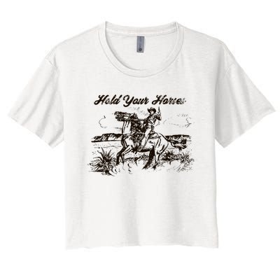 Hold Your Horses Rodeo Western Cowboy Retro Gift Women's Crop Top Tee