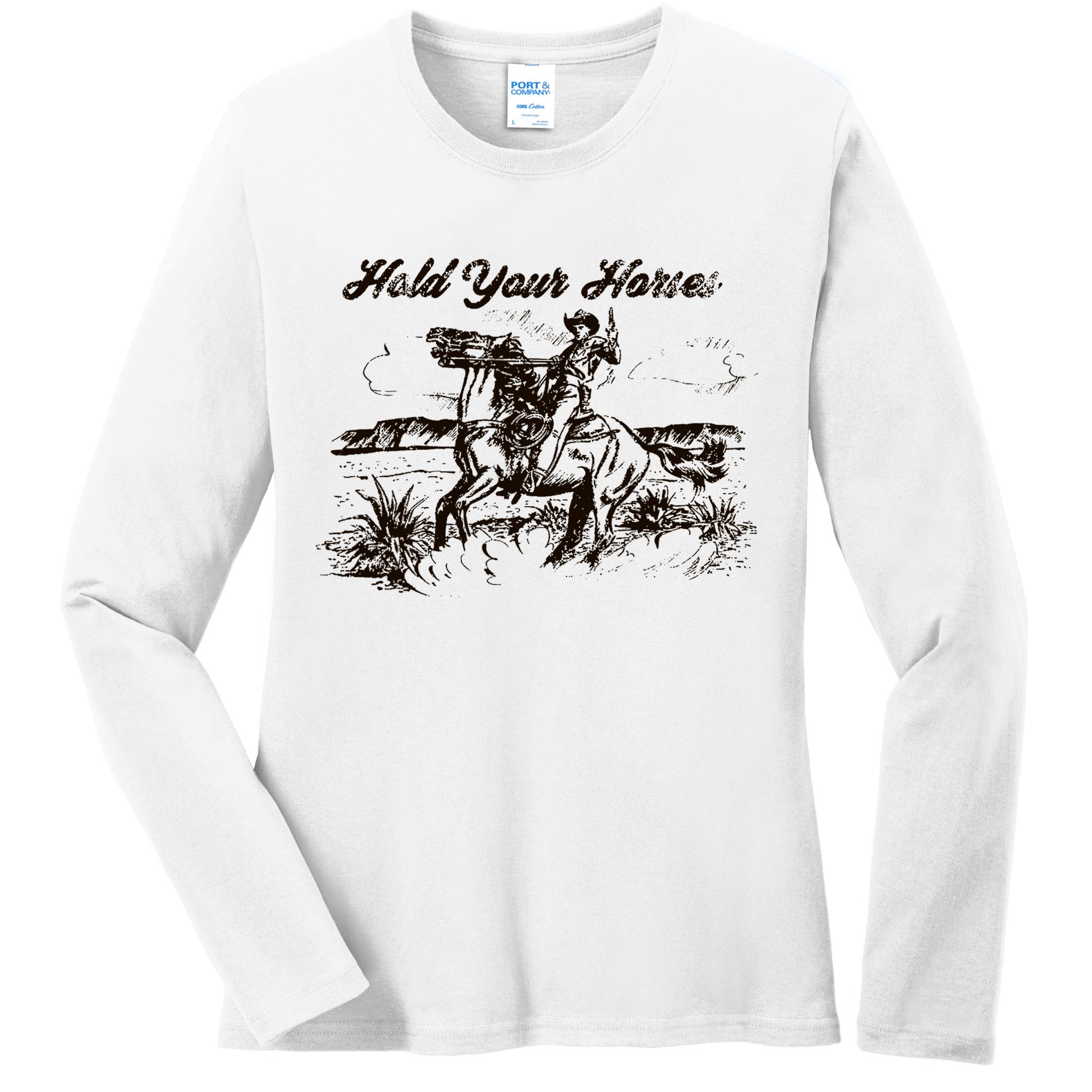 Hold Your Horses Rodeo Western Cowboy Retro Gift Ladies Long Sleeve Shirt