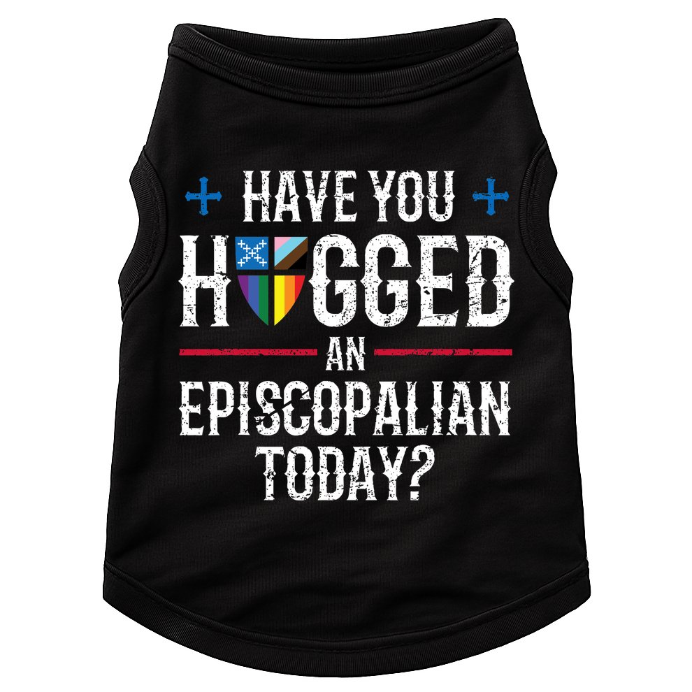 Have You Hugged An Episcopalian Today? Church Doggie Tank