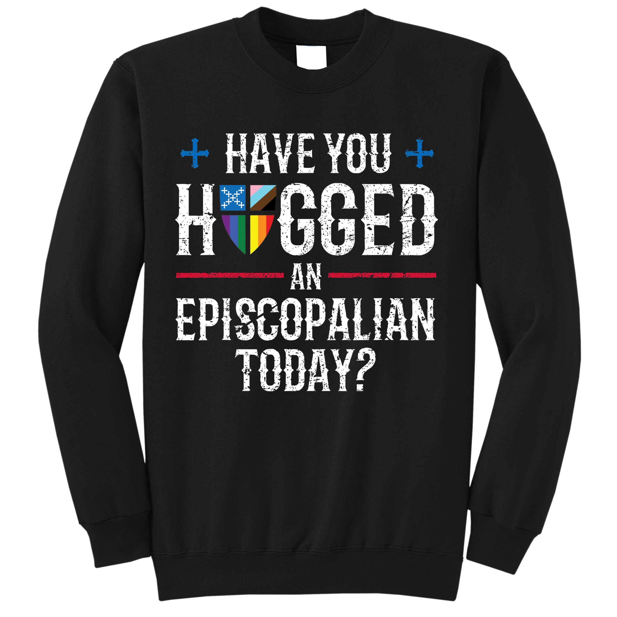 Have You Hugged An Episcopalian Today? Church Sweatshirt