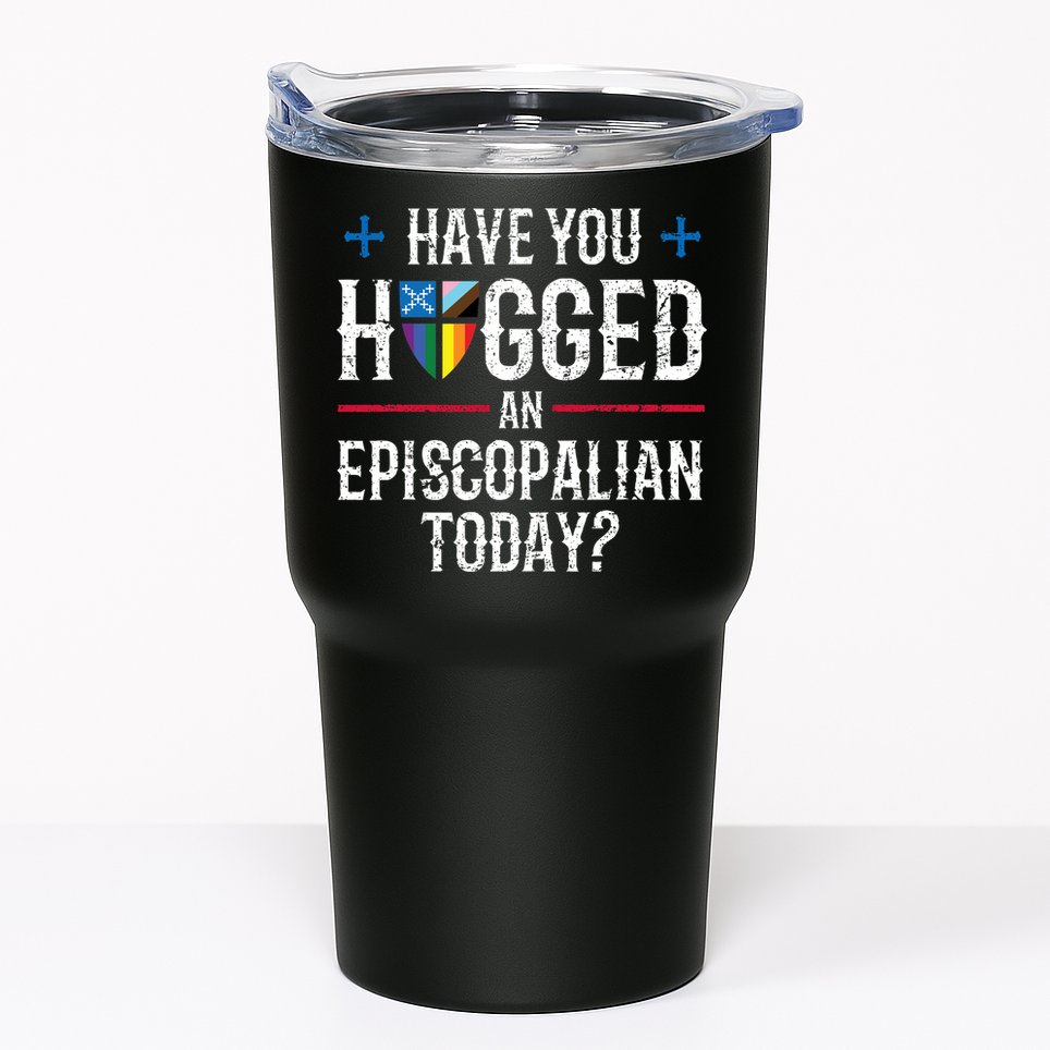 Have You Hugged An Episcopalian Today? Church Tumbler