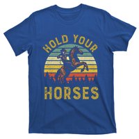 Hold Your Horses Western Rodeo Cow Country Lover Gift T-Shirt