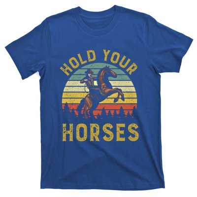 Hold Your Horses Western Rodeo Cow Country Lover Gift T-Shirt