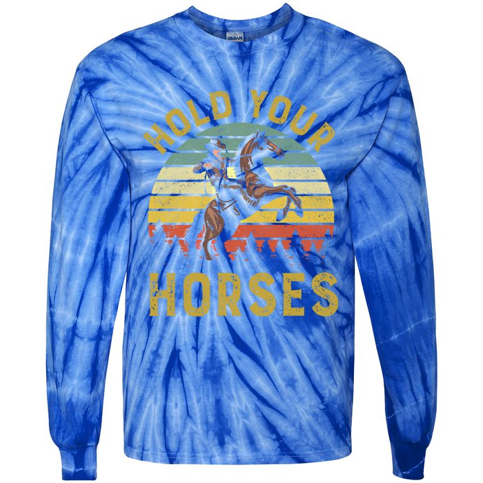 Hold Your Horses Western Rodeo Cow Country Lover Gift Tie-Dye Long Sleeve Shirt