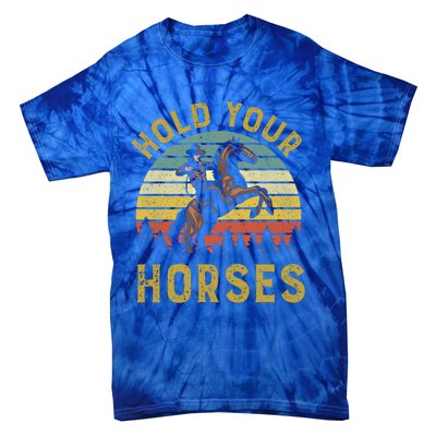 Hold Your Horses Western Rodeo Cow Country Lover Gift Tie-Dye T-Shirt