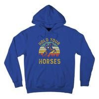 Hold Your Horses Western Rodeo Cow Country Lover Gift Tall Hoodie