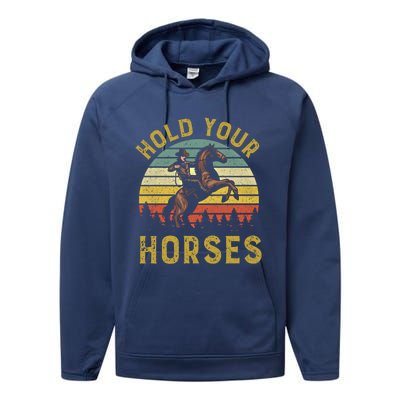 Hold Your Horses Western Rodeo Cow Country Lover Gift Performance Fleece Hoodie