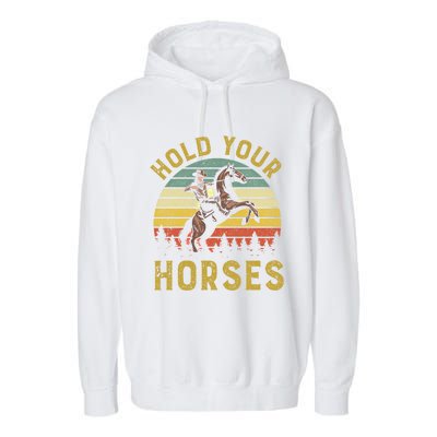 Hold Your Horses Western Rodeo Cow Country Lover Gift Garment-Dyed Fleece Hoodie