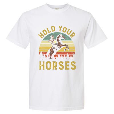 Hold Your Horses Western Rodeo Cow Country Lover Gift Garment-Dyed Heavyweight T-Shirt