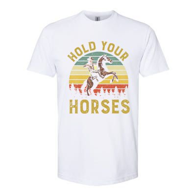 Hold Your Horses Western Rodeo Cow Country Lover Gift Softstyle CVC T-Shirt