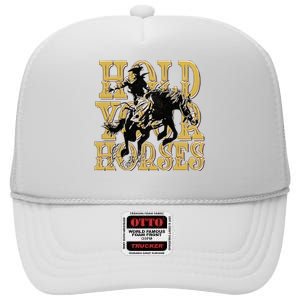 Hold Your Horse Horsing Cowboy Cowgirl Western High Crown Mesh Back Trucker Hat