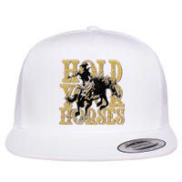 Hold Your Horse Horsing Cowboy Cowgirl Western Flat Bill Trucker Hat