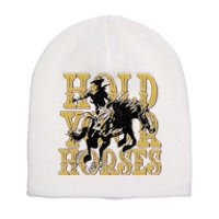 Hold Your Horse Horsing Cowboy Cowgirl Western Short Acrylic Beanie