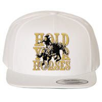 Hold Your Horse Horsing Cowboy Cowgirl Western Wool Snapback Cap