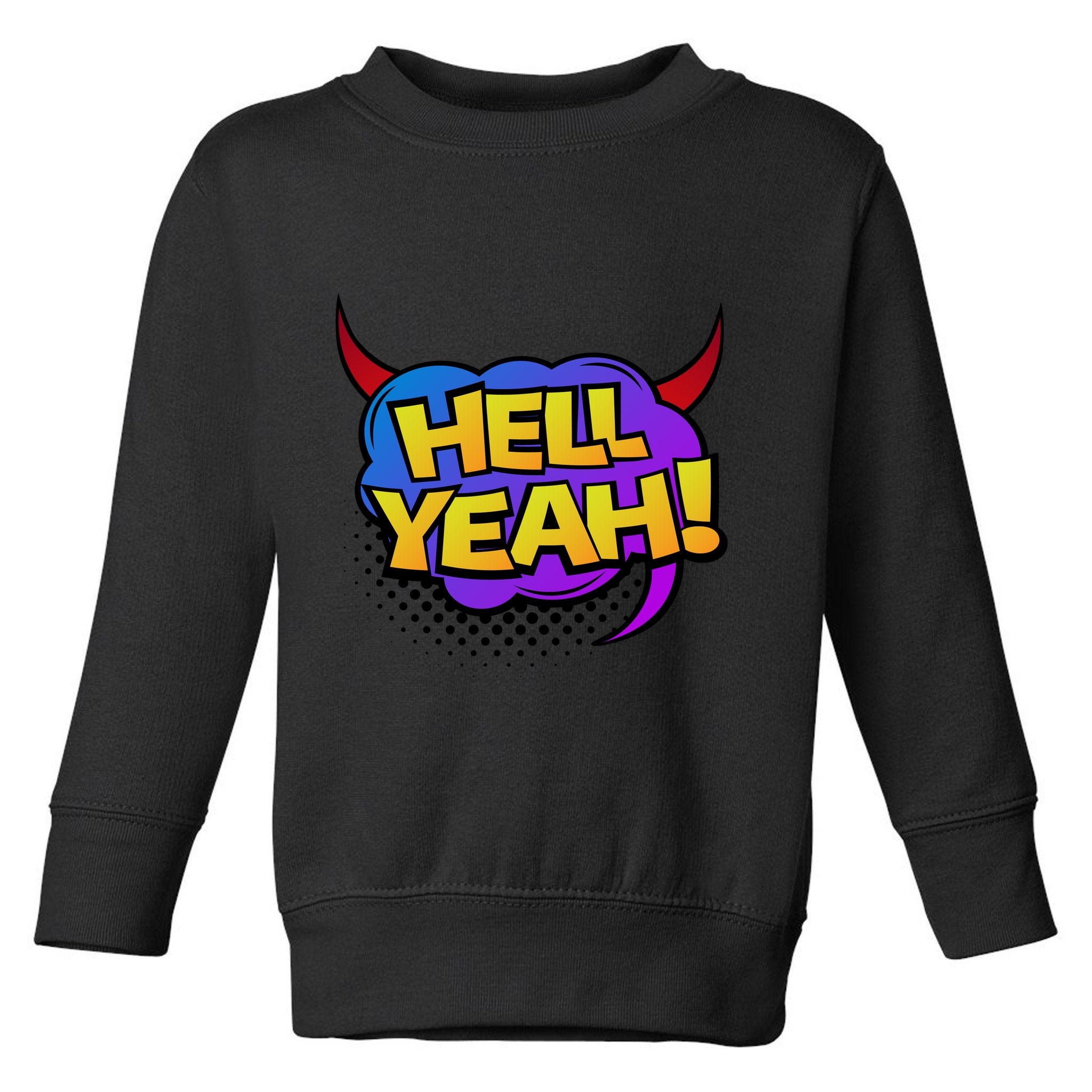 Hell Yeah Toddler Sweatshirt