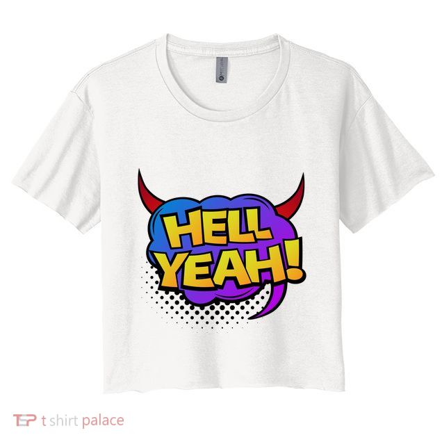 Hell Yeah Crop Top