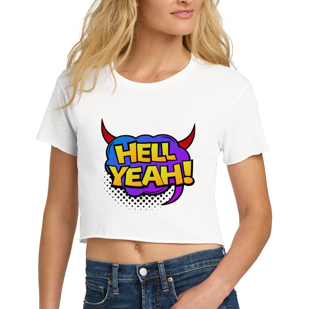 Hell Yeah Crop Top