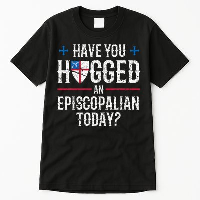 Have You Hugged An Episcopalian Religious Christian Church Tall T-Shirt