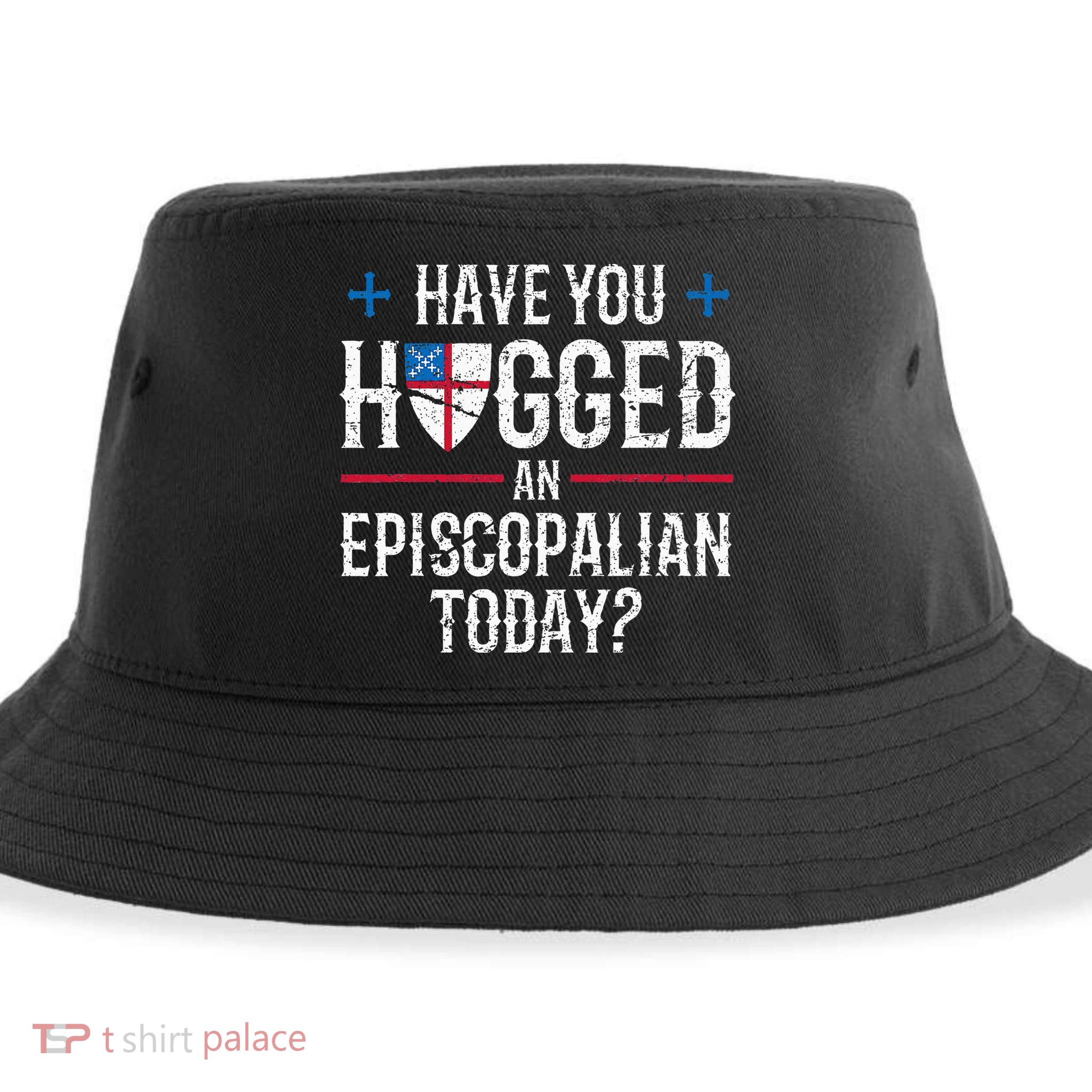 Have You Hugged An Episcopalian Religious Christian Church Sustainable Bucket Hat