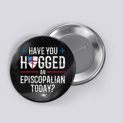 Have You Hugged An Episcopalian Religious Christian Church Button