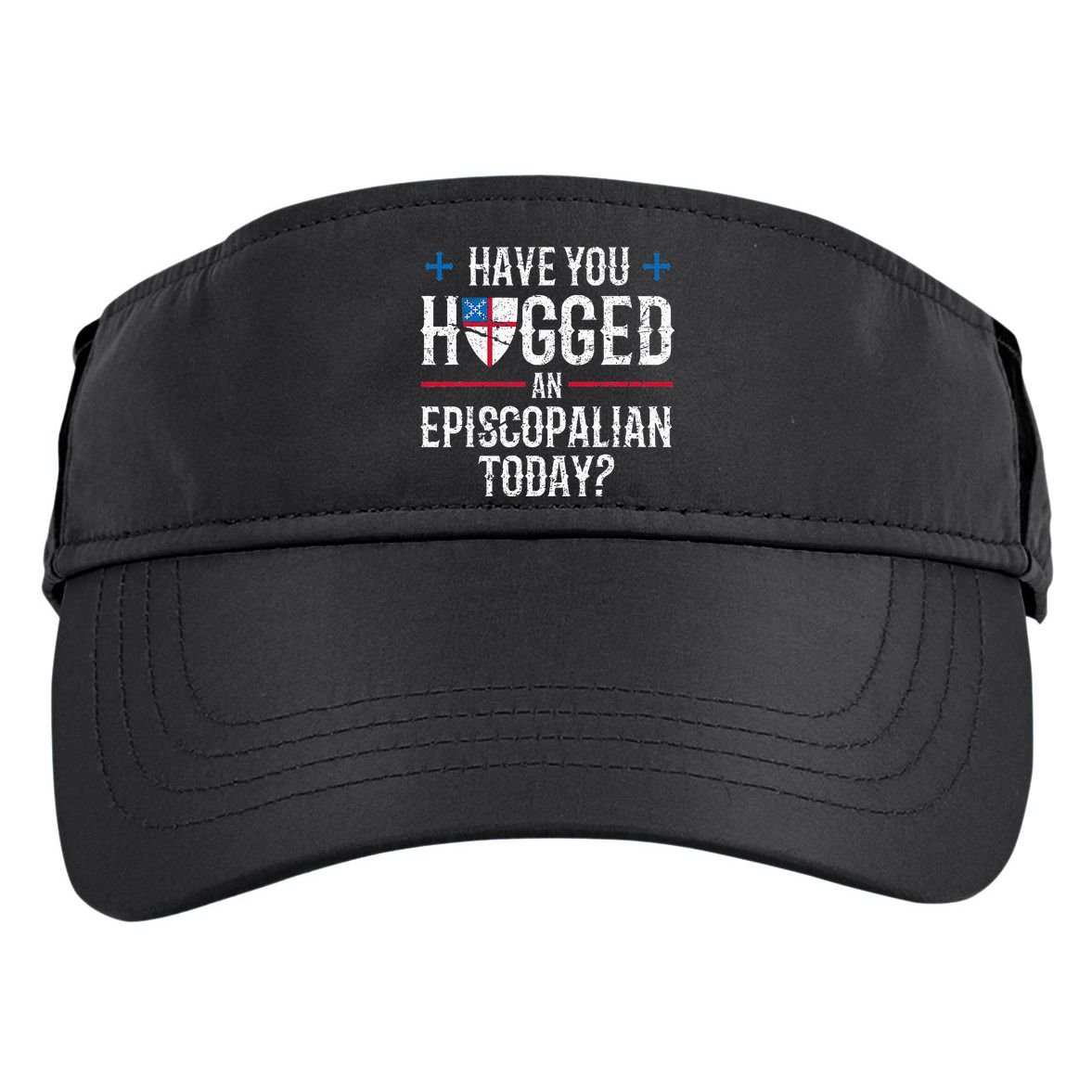 Have You Hugged An Episcopalian Religious Christian Church Adult Drive Performance Visor