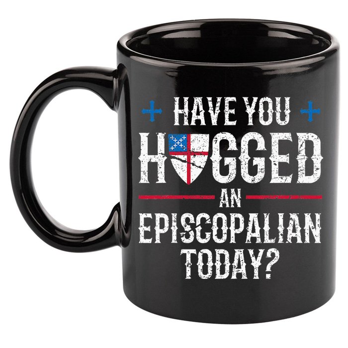 Have You Hugged An Episcopalian Religious Christian Church 11oz C Handle Ceramic Mug
