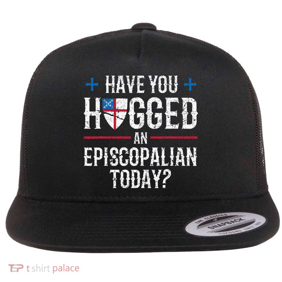 Have You Hugged An Episcopalian Religious Christian Church Flatbill Hat