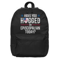 Have You Hugged An Episcopalian Religious Christian Church 16 in Basic Backpack