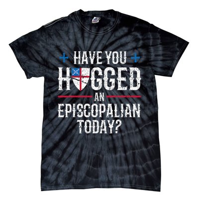 Have You Hugged An Episcopalian Religious Christian Church Tie-Dye T-Shirt