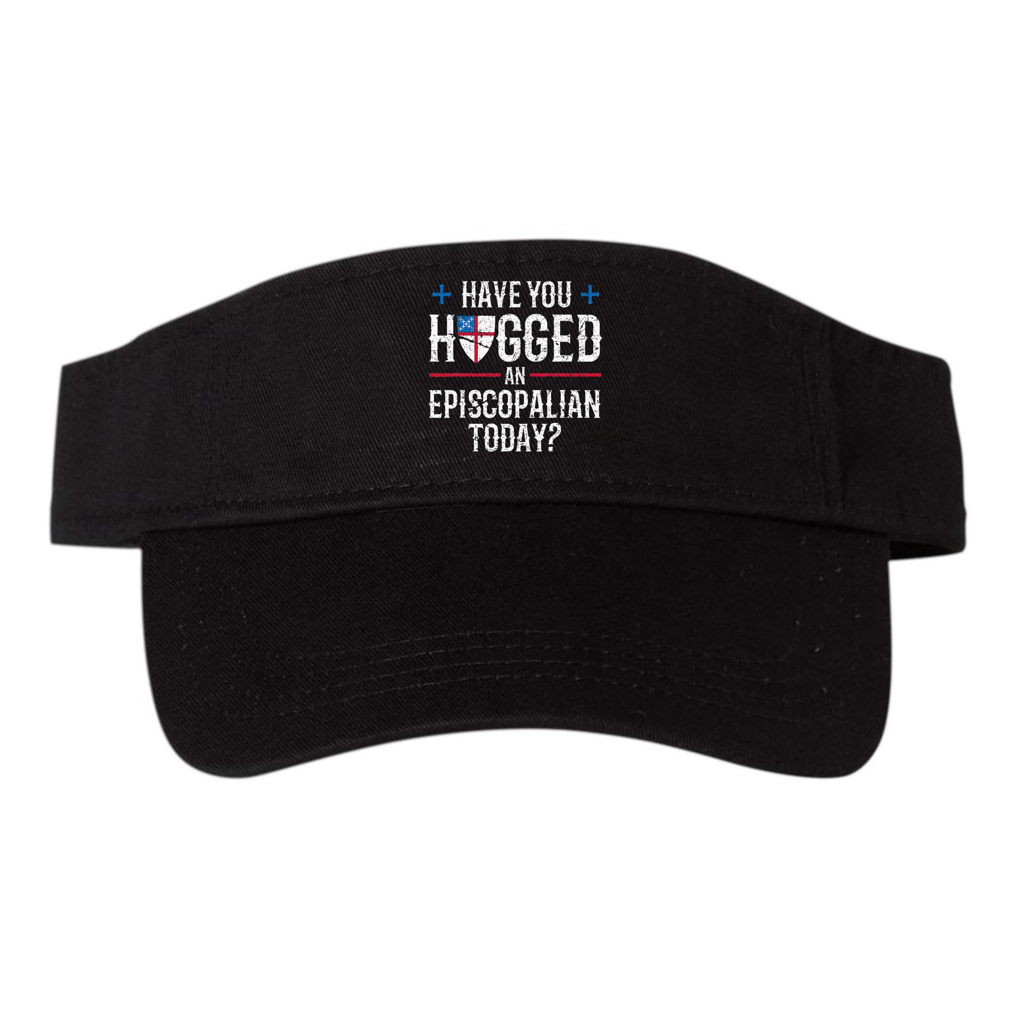 Have You Hugged An Episcopalian Religious Christian Church Visor
