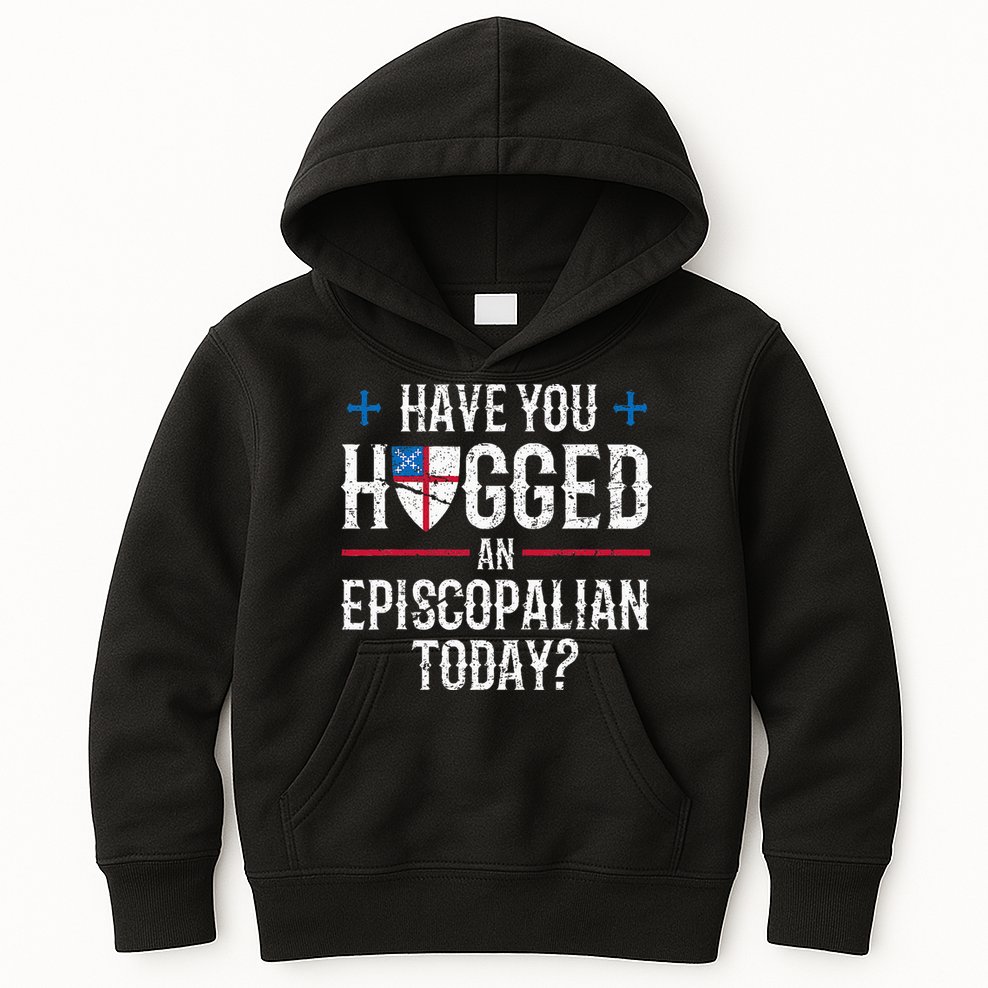 Have You Hugged An Episcopalian Religious Christian Church Kids Hoodie