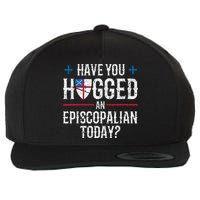 Have You Hugged An Episcopalian Religious Christian Church Wool Snapback Cap