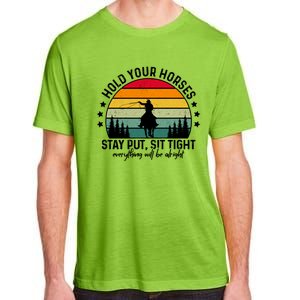 Hold Your Horses Stay Put Stress Awareness Month Horseback Cool Gift Adult ChromaSoft Performance T-Shirt