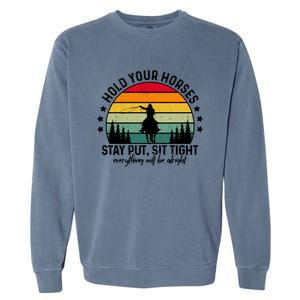 Hold Your Horses Stay Put Stress Awareness Month Horseback Cool Gift Garment-Dyed Sweatshirt