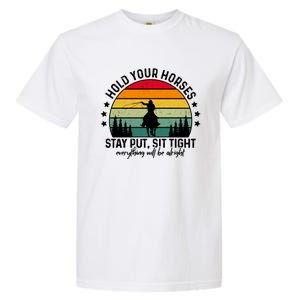 Hold Your Horses Stay Put Stress Awareness Month Horseback Cool Gift Garment-Dyed Heavyweight T-Shirt