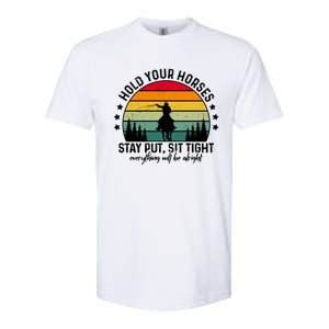 Hold Your Horses Stay Put Stress Awareness Month Horseback Cool Gift Softstyle CVC T-Shirt