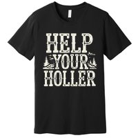 Help Your Holler – Support Appalachia Neighbors Premium T-Shirt