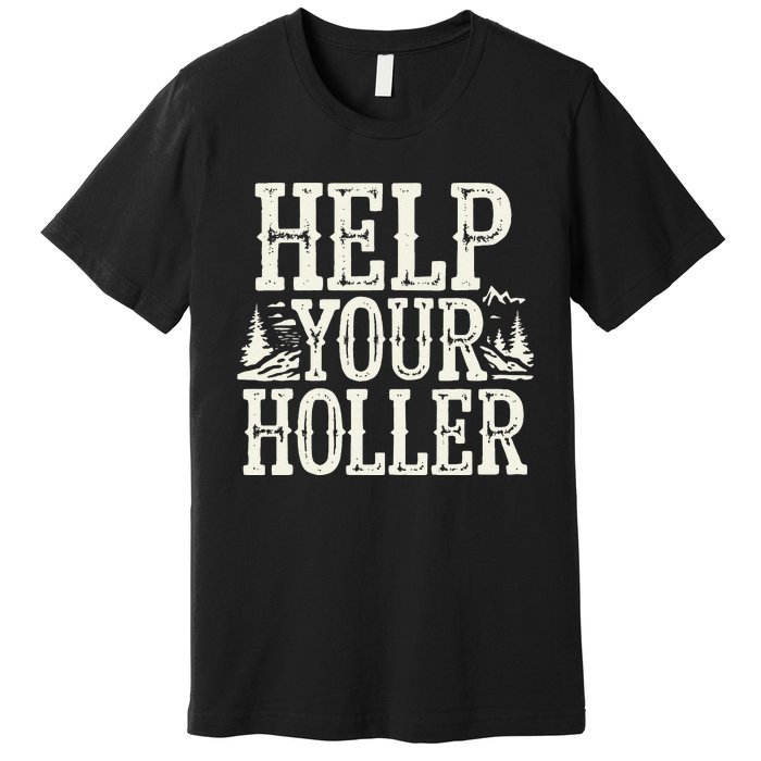 Help Your Holler – Support Appalachia Neighbors Premium T-Shirt