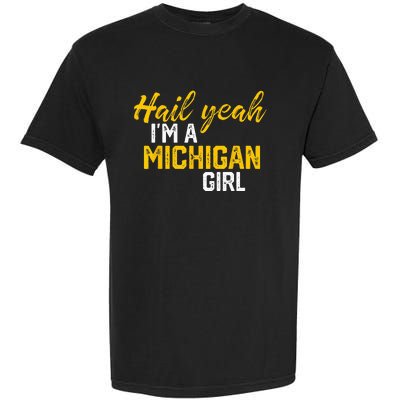 Hail Yeah Im A Michigan Michigan For Women Garment-Dyed Heavyweight T-Shirt