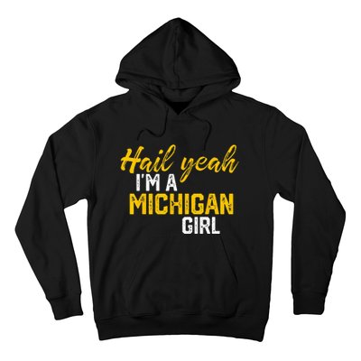 Hail Yeah Im A Michigan Michigan For Women Hoodie