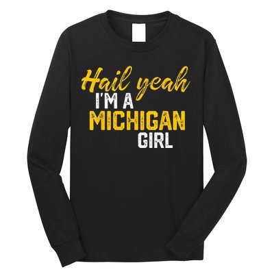 Hail Yeah Im A Michigan Michigan For Women Long Sleeve Shirt