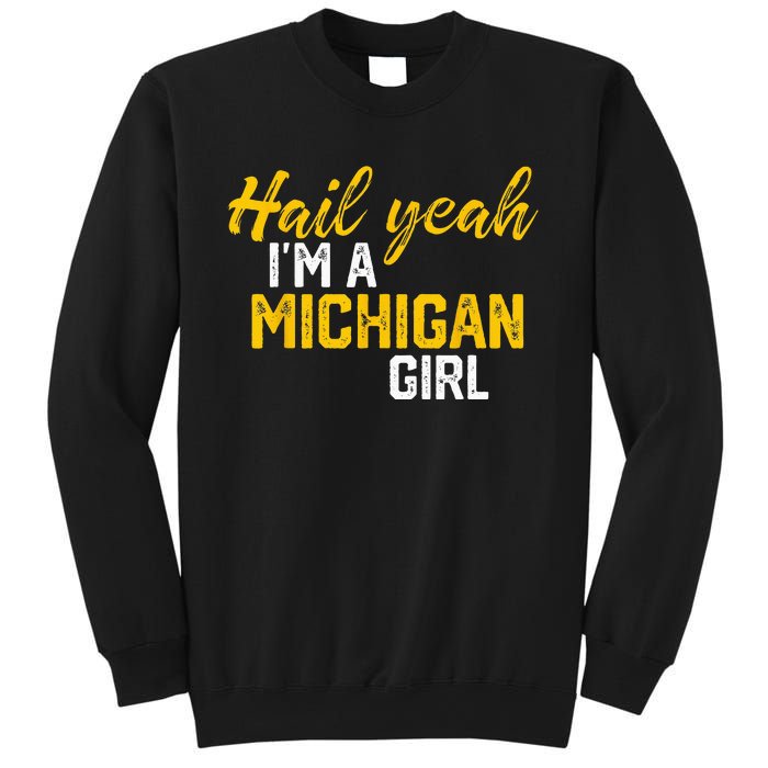 Hail Yeah Im A Michigan Michigan For Women Sweatshirt