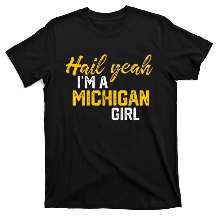 Hail Yeah Im A Michigan Michigan For Women T-Shirt