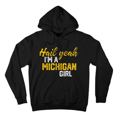 Hail Yeah Im A Michigan Michigan For Women Tall Hoodie