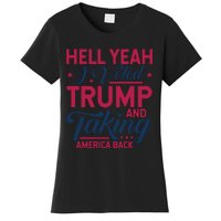 Hell Yeah I Voted Trump & Taking America Back Statement Women's T-Shirt