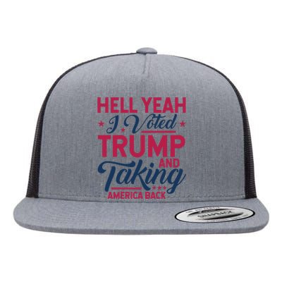 Hell Yeah I Voted Trump And Taking America Back Graphic Flat Bill Trucker Hat