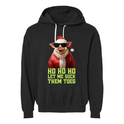 Hell Yeah I Suck Toes Weird Festive Embarrassing Christmas Garment-Dyed Fleece Hoodie