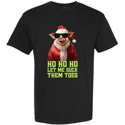 Hell Yeah I Suck Toes Weird Festive Embarrassing Christmas Garment-Dyed Heavyweight T-Shirt