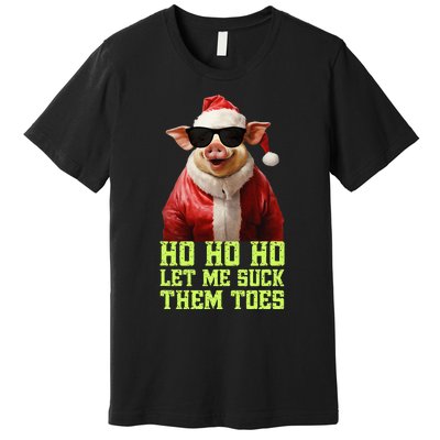 Hell Yeah I Suck Toes Weird Festive Embarrassing Christmas Premium T-Shirt