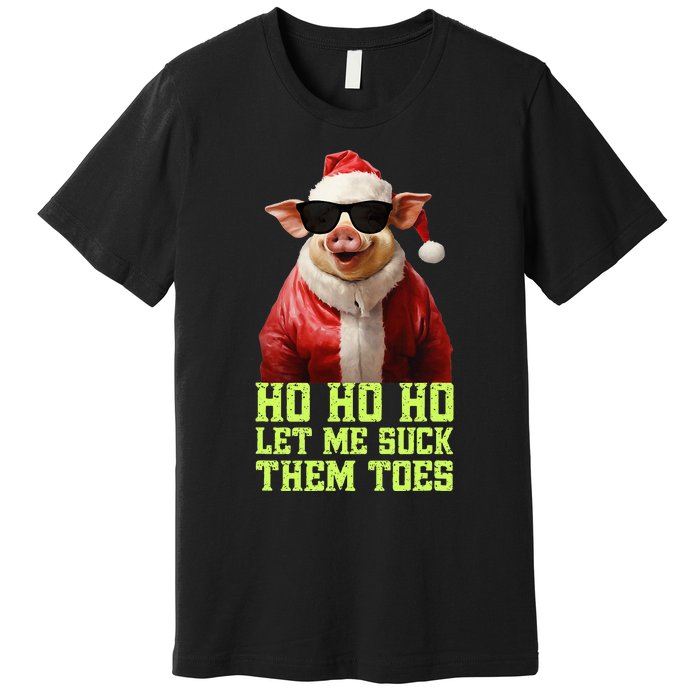 Hell Yeah I Suck Toes Weird Festive Embarrassing Christmas Premium T-Shirt